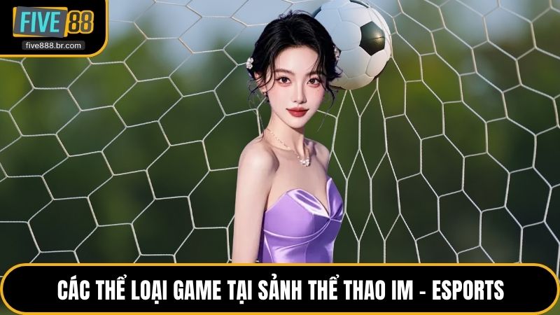 Sảnh thể thao IM - eSports Là Gì? Khám Phá Sân Chơi Mới