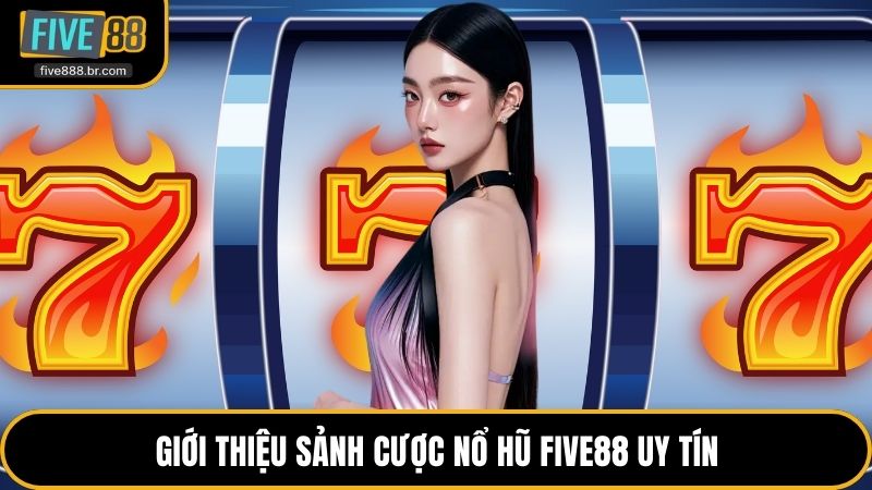 Nổ Hũ Five88 - Thiên Đường Quay Thưởng Đẳng Cấp Mới