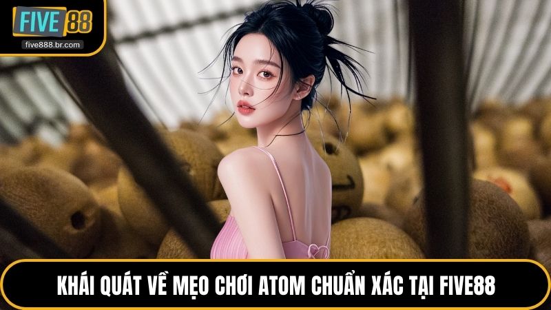 Mẹo Chơi Atom Hiệu Quả Cao Giúp Người Mới Thắng Lớne