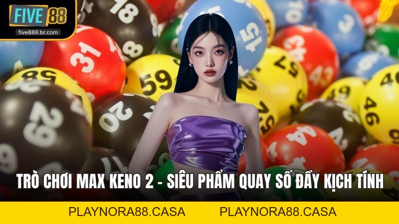 Trò Chơi Max Keno 1 - Đỉnh Cao Số Học Online Hiện Nay