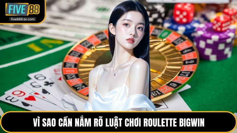 Luật Chơi Roulette BigWin Chi Tiết Và Chuẩn Xác Nhất